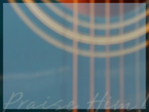 Guitar Strings and Praise Him Photo Background
