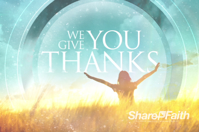 We Give You Thanks Christian Welcome Video Loop