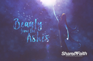 Beauty From The Ashes Sermon Motion Loop