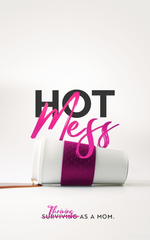Hot Mess Thriving As A Mom Sermon Bulletin