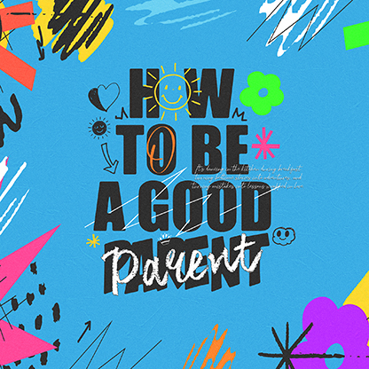 How To Be A Good Parent: Social Media Graphic